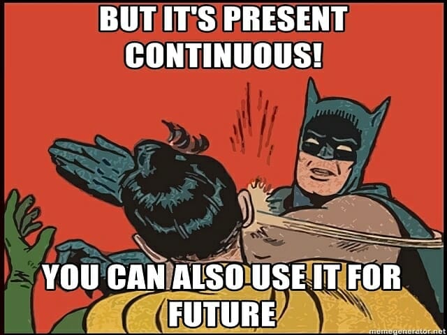 Viz také: Present continuous a simple for future arrangements - jak mluvit o budoucnosti v současnosti?