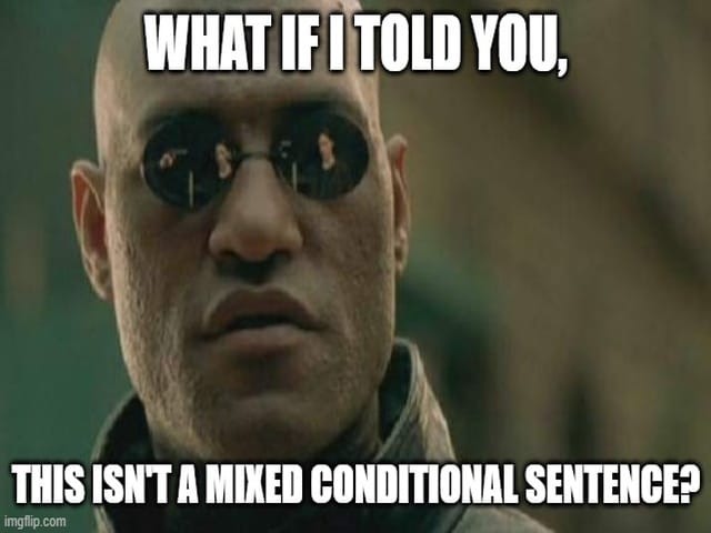 mixed conditionals, morfeusz, mieszane tryby okresy warunkowe